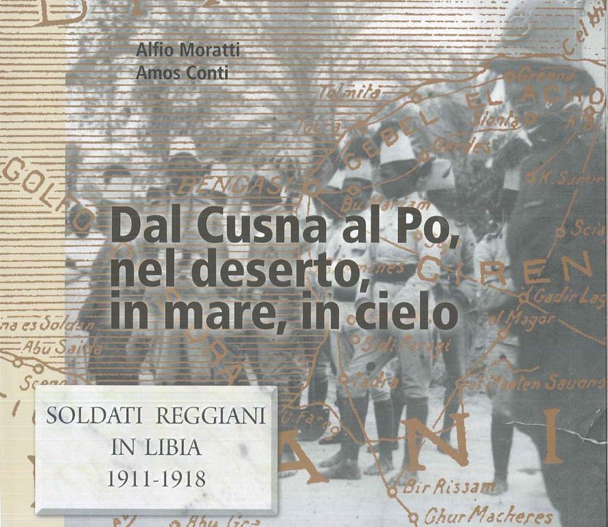 Dal Cusna al Po, nel deserto, in mare, in cielo. Soldati reggiani in Libia 1911-1918