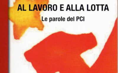 Al lavoro e alla lotta. Le parole del PCI