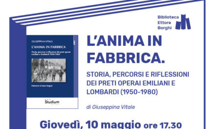 L’anima in fabbrica. Storia, percorsi e riflessioni dei preti operai emiliani e lombardi (1950-1980)