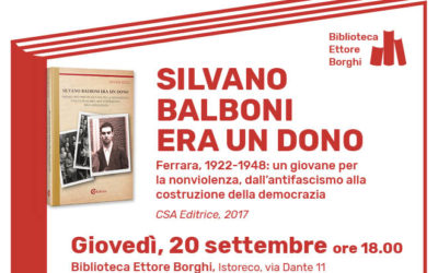 Silvano Balboni era un dono. Ferrara 1922-1948: un giovane per la nonviolenza dall’antifascismo alla costruzione della democrazia