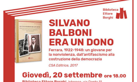 Silvano Balboni era un dono. Ferrara 1922-1948: un giovane per la nonviolenza dall’antifascismo alla costruzione della democrazia