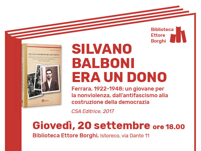 Silvano Balboni era un dono. Ferrara 1922-1948: un giovane per la nonviolenza dall’antifascismo alla costruzione della democrazia