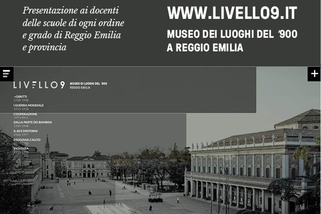 Presentazione ai docenti delle scuole di ogni ordine e grado di Reggio Emilia e provincia di LIVELLO 9 – MUSEO DI STORIA DEL ‘900 A REGGIO EMILIA