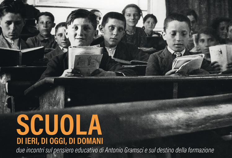 Scuola di ieri, di oggi, di domani. Due incontri sul pensiero educativo di Antonio Gramsci e sul destino della formazione