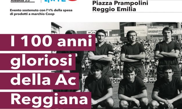 I 100 anni gloriosi della Ac Reggiana con Coop Alleanza 3.0