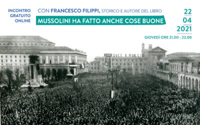 “Mussolini ha fatto anche cose buone”: incontro con l’autore Francesco Filippi