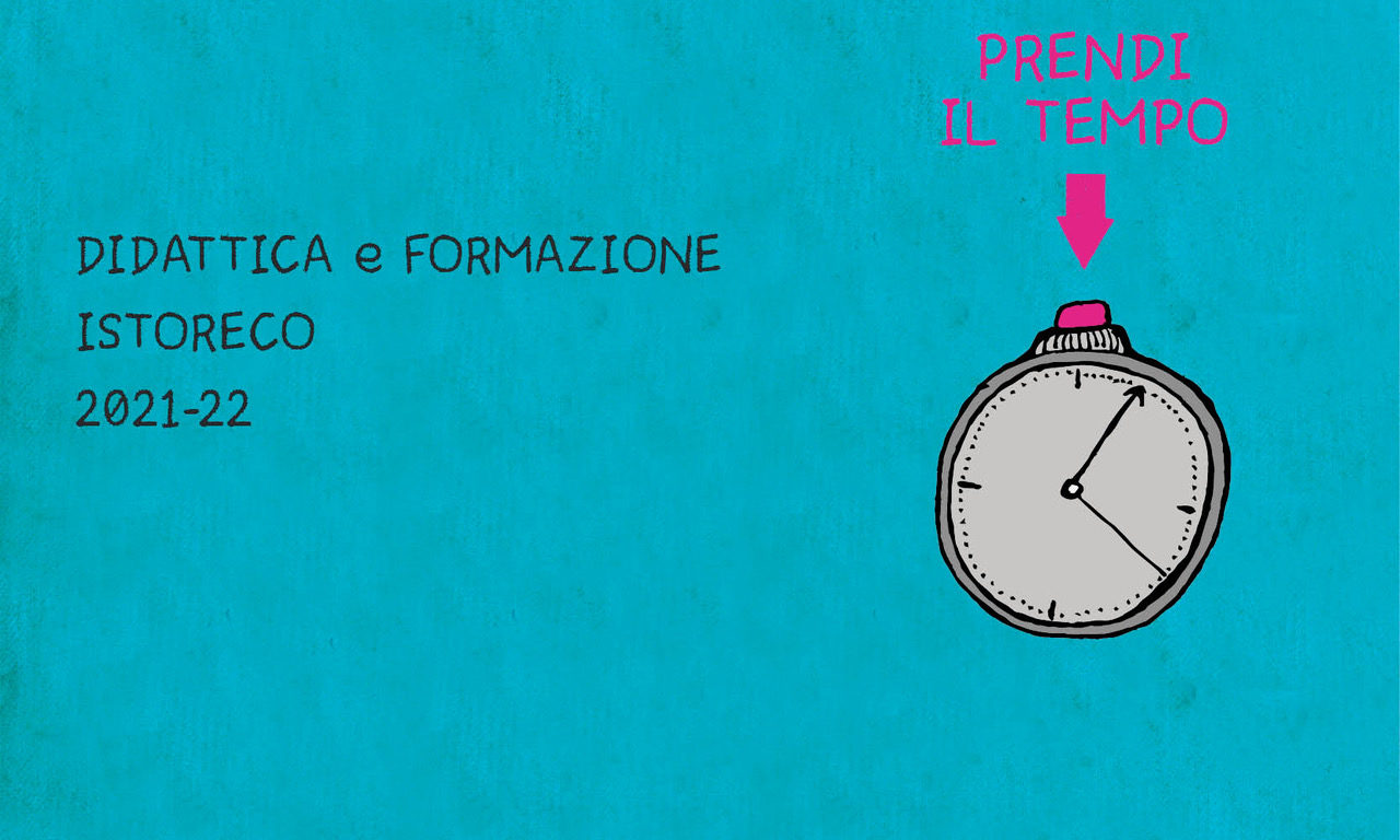 Prendi il tempo 2021/22”, l'offerta formativa e didattica di Istoreco -  Istoreco