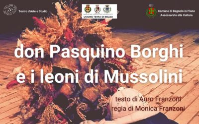 Lo spettacolo “Don Pasquino Borghi e i leoni di Mussolini” a Bagnolo in Piano