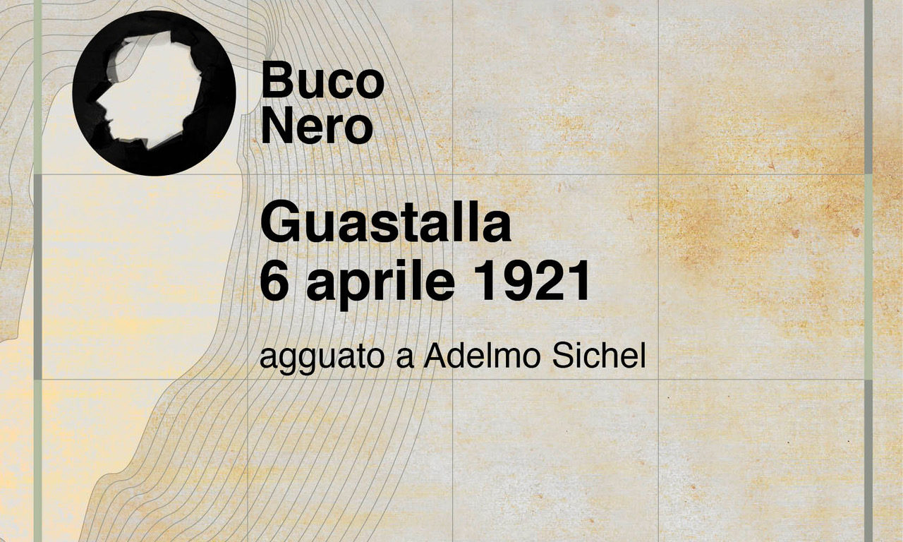 Buco Nero – 6 aprile 21 – Aggressione di Adelmo Sichel a Guastalla – Il videoracconto