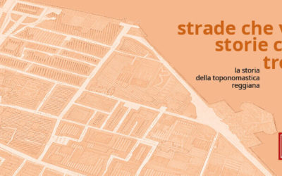 Strade che vai storie che trovi: la storia della toponomastica reggiana
