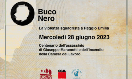 28 giugno – Buco Nero – Centenario dell’assassinio di Giuseppe Maramotti e dell’incendio della Camera del Lavoro