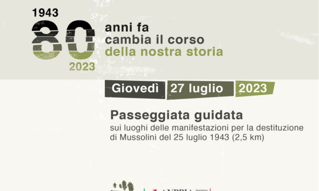 Passeggiata sui luoghi delle manifestazioni per la destituzione di Mussolini del 25 luglio 1943