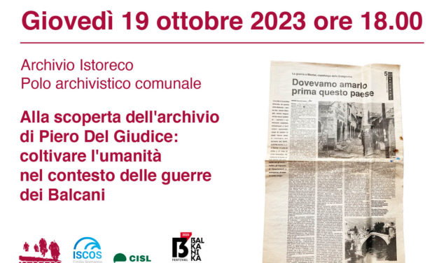 Coltivare l’umanità durante le guerre dei Balcani: alla scoperta dell’archivio di Piero Del Giudice