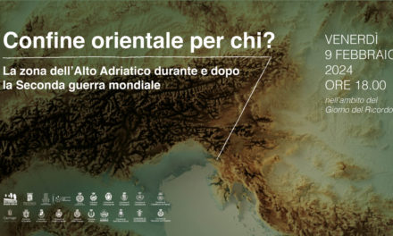 “Confine orientale per chi? La zona dell’Alto Adriatico durante e dopo la Seconda guerra mondiale”