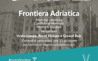 “Frontiera Adriatica, Memorie condivise, conflitto di Memorie, Memorie Inquiete”