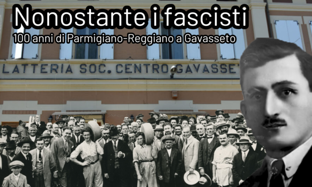 Nonostante i fascisti – Cento anni di Parmigiano Reggiano a Gavasseto