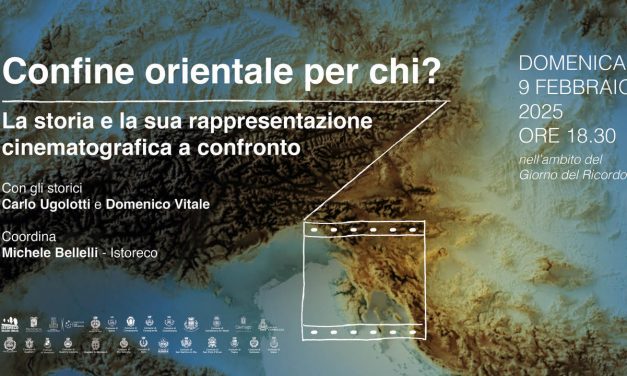 “Confine orientale per chi? La storia e la sua rappresentazione cinematografica a confronto”: iniziativa per Il Giorno del Ricordo