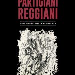 “Partigiani Reggiani, i 600 giorni della Resistenza” in libreria e in edicola