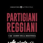 “Partigiani Reggiani, i 600 giorni della Resistenza” in libreria e in edicola